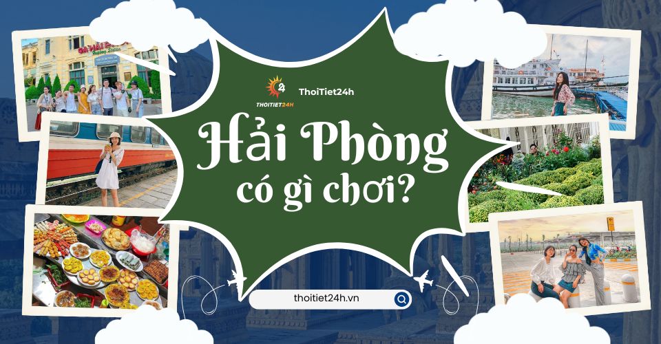  Địa điểm vui chơi nổi tiếng ở Hải Phòng